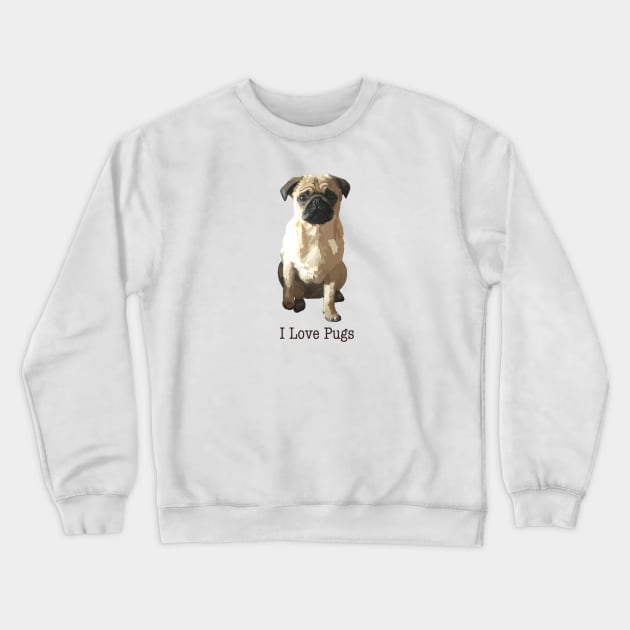 I Love Pugs Crewneck Sweatshirt by JellyFish92